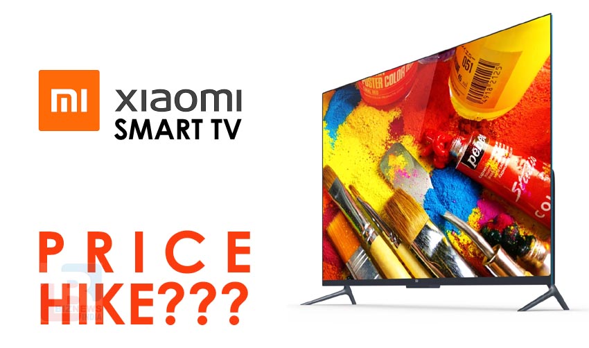 Xiaomi സ്മാര്‍ട്ട് ടിവികളുടെയും വില കൂട്ടി